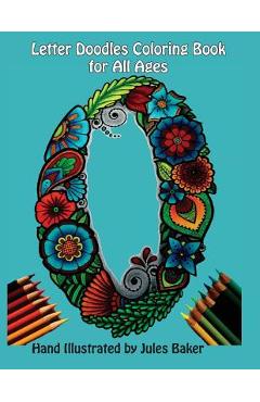Coperta cărții 'Letter Doodles Alphabet Coloring Book: Coloring Book for Adults and All Ages - Jules Baker'