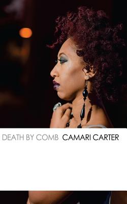 Death by Comb - Camari Carter