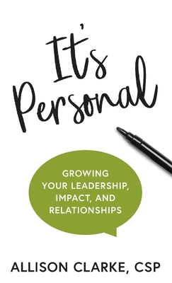 It's Personal: Growing Your Leadership, Impact, and Relationships - Allison Clarke