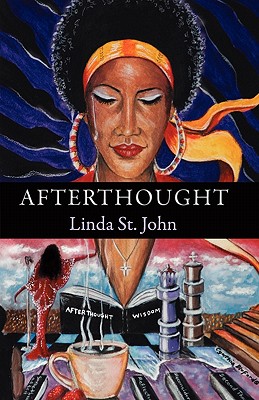 Afterthought: A Collection of Poetry - Linda St John