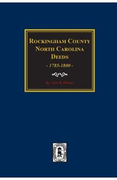 Coperta cărții 'Rockingham County, North Carolina Deeds, 1785-1800. - Irene Webster'