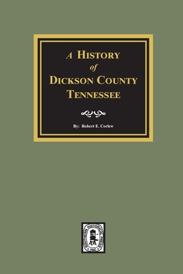 History of Dickson County, Tennessee - Robert Ewing Corlew