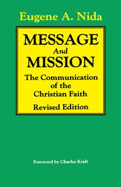 Coperta cărții 'Message and Mission (Revised Edition): The Communication of the Christian Faith Revised Edition - Eugene A. Nida'