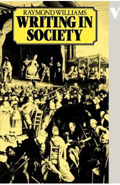 Coperta cărții 'Writing in Modern Classic Society - Raymond Williams'