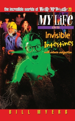 My Life as Invisible Intestines (with Intense Indigestion): 20 - Bill Myers