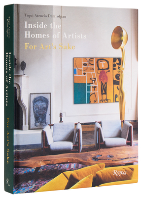 Inside the Homes of Artists: For Art's Sake - Tiqui Atencio Demirdjian