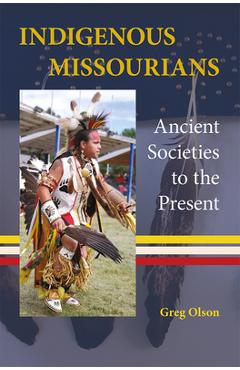 Coperta cărții 'Indigenous Missourians: Ancient Societies to the Present - Greg Olson'
