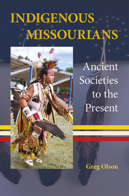 Coperta cărții 'Indigenous Missourians: Ancient Societies to the Present - Greg Olson'