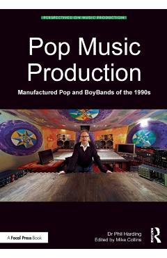 Coperta cărții 'Pop Music Production: Manufactured Pop and BoyBands of the 1990s - Phil Harding'