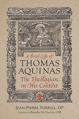 A Brief Life of Aquinas: The Theologian in His Context - Torrell Op Jean-pierre