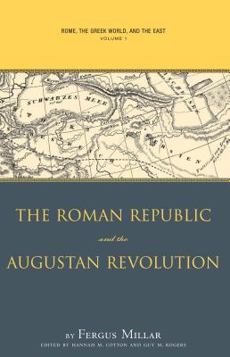 Coperta cărții 'Rome, the Greek World, and the East, Volume 1: The Roman Republic and the Augustan Revolution - Fergus Millar'