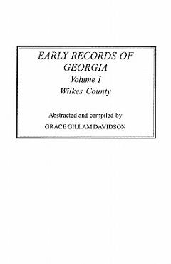 Coperta cărții 'Early Records of Georgia: Wilkes County. in Two Volumes. Volume I - Grace Gillam Davidson'