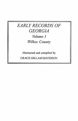 Coperta cărții 'Early Records of Georgia: Wilkes County. in Two Volumes. Volume I - Grace Gillam Davidson'