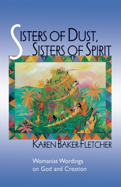 Sisters of Dust Sisters of SPI - Karen Baker-fletcher