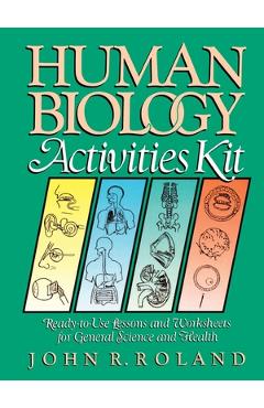 Coperta cărții 'Human Biology Activities Kit: Ready-To-Use Lessons and Worksheets for General Science and Health - John R. Roland'