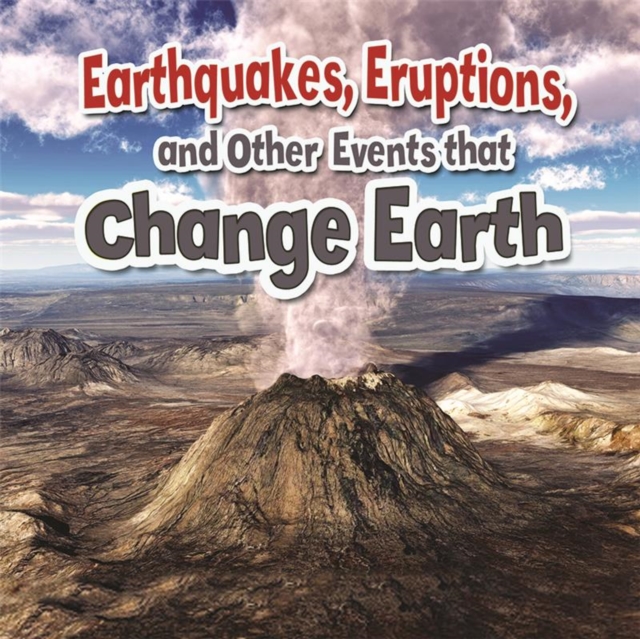 Earthquakes, Eruptions, and Other Events That Change Earth - Natalie Hyde