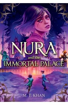 Coperta cărții 'Nura and the Immortal Palace - M. T. Khan'