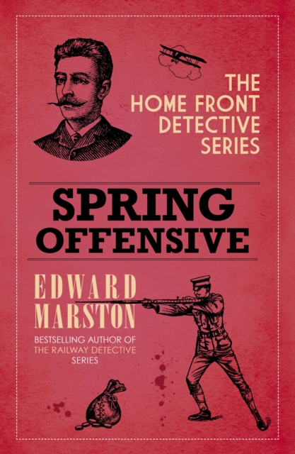 Spring Offensive: The Captivating Wwi Murder Mystery Series - Edward Marston