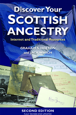 Discover Your Scottish Ancestry: Internet and Traditional Resources - Graham Holton