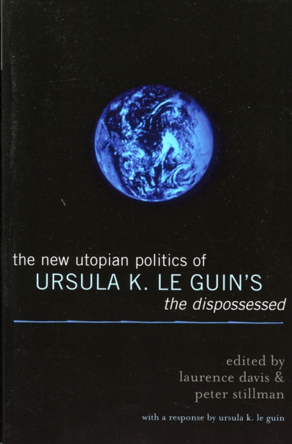 The New Utopian Politics of Ursula K. Le Guin's the Dispossessed - Laurence Davis