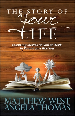 Story of Your Life: Inspiring Stories of God at Work in People Just Like You - Matthew West