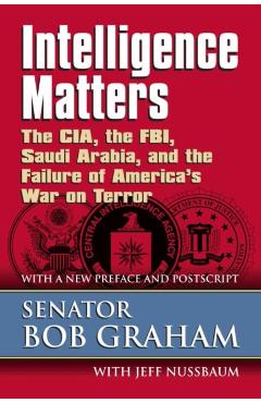 Poza produsului Intelligence Matters: The Cia, the Fbi, Saudi Arabia, and the Failure of America's War on Terror - Senator Bob Graham