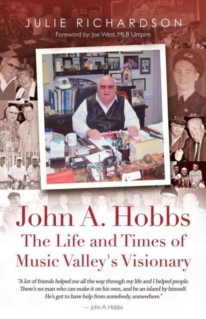 John A. Hobbs The Life and Times of Music Valley's Visionary - Julie Richardson