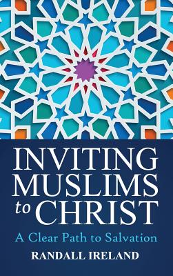 Inviting Muslims To Christ: Including Quotations and Commentary from the Bible and Quran - Randall L. Ireland