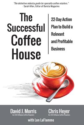 The Successful Coffee House: 22-Day Action Plan to Create a Relevant and Profitable Business - David J. Morris