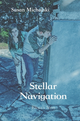 Stellar Navigation: Elena's Story - Susan Michalski