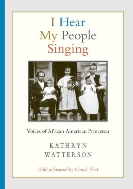 I Hear My People Singing: Voices of African American Princeton - Kathryn Watterson