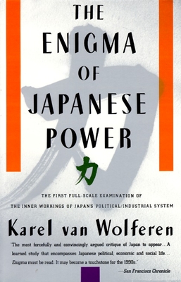 Coperta cărții 'The Enigma of Japanese Power: People and Politics in a Stateless Nation - Karel Van Wolferen'
