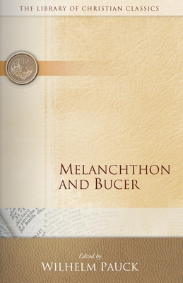 Melanchthon and Bucer - Wilhelm Pauck