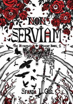 Non Serviam: The Hypostasis of Dissent Book 1 - Sfarda L. Gül