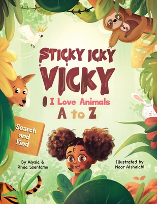 Sticky Icky Vicky: I Love Animals A to Z - Alysia Ssentamu