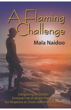 Coperta cărții 'A Flaming Challenge: Extinguishing the Stressful Emotional Fires of Life and Changing Our Perspective on Chronic'