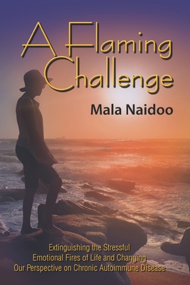 Coperta cărții 'A Flaming Challenge: Extinguishing the Stressful Emotional Fires of Life and Changing Our Perspective on Chronic'