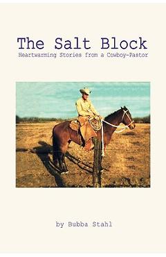 Coperta cărții 'The Salt Block: Heartwarming Stories from a Cowboy-Pastor - Bubba Stahl'