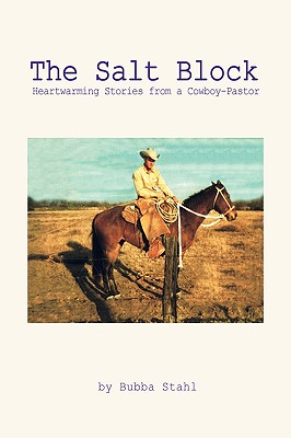 Coperta cărții 'The Salt Block: Heartwarming Stories from a Cowboy-Pastor - Bubba Stahl'