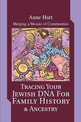 Tracing Your Jewish DNA for Family History & Ancestry: Merging a Mosaic of Communities - Anne Hart