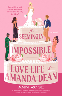 The Seemingly Impossible Love Life of Amanda Dean - Ann Rose