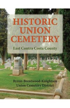 Coperta cărții 'Historic Union Cemetery: Byron-Brentwood_Knightsen Cemetery District - Union Cemetery Distict'