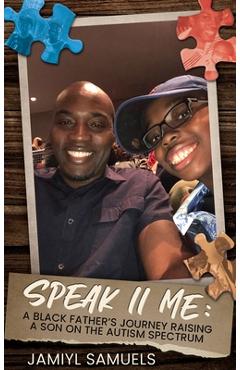 Coperta cărții 'Speak II Me: A Black Father's Journey Raising a Son on the Autism Spectrum - Jamiyl Samuels'