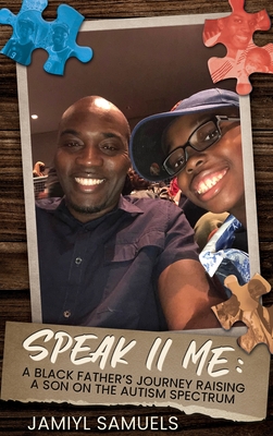 Coperta cărții 'Speak II Me: A Black Father's Journey Raising a Son on the Autism Spectrum - Jamiyl Samuels'