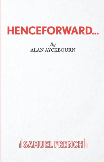 Henceforward... - Alan Ayckbourn