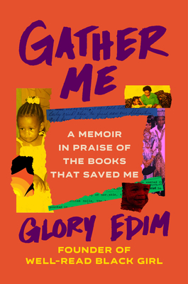 Gather Me: A Memoir in Praise of the Books That Saved Me - Glory Edim