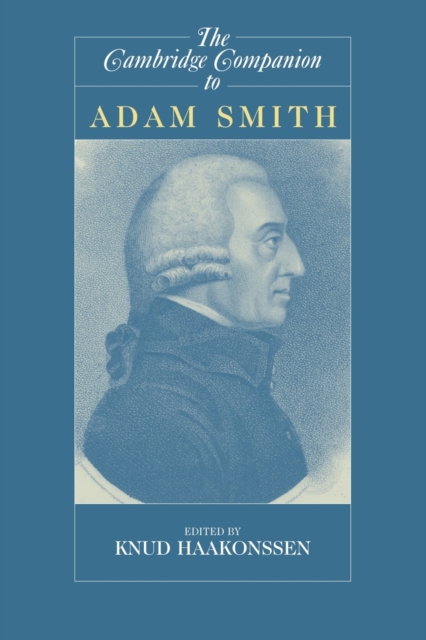 The Cambridge Companion to Adam Smith - Knud Haakonssen