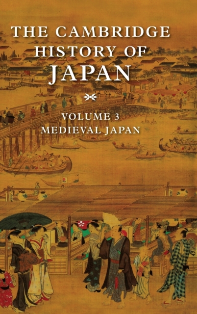 The Cambridge History of Japan, Volume 3: Medieval Japan - Kozo Yamamura