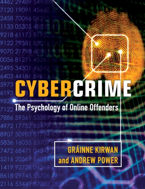 Cybercrime: The Psychology of Online Offenders - Grinne Kirwan