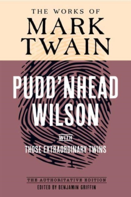 Pudd'nhead Wilson: The Authoritative Edition, with Those Extraordinary Twins - Mark Twain